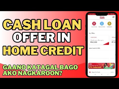 CASH LOAN OFFER NG HOME CREDIT, GAANO KATAGAL BAGO AKO NAGKAROON?