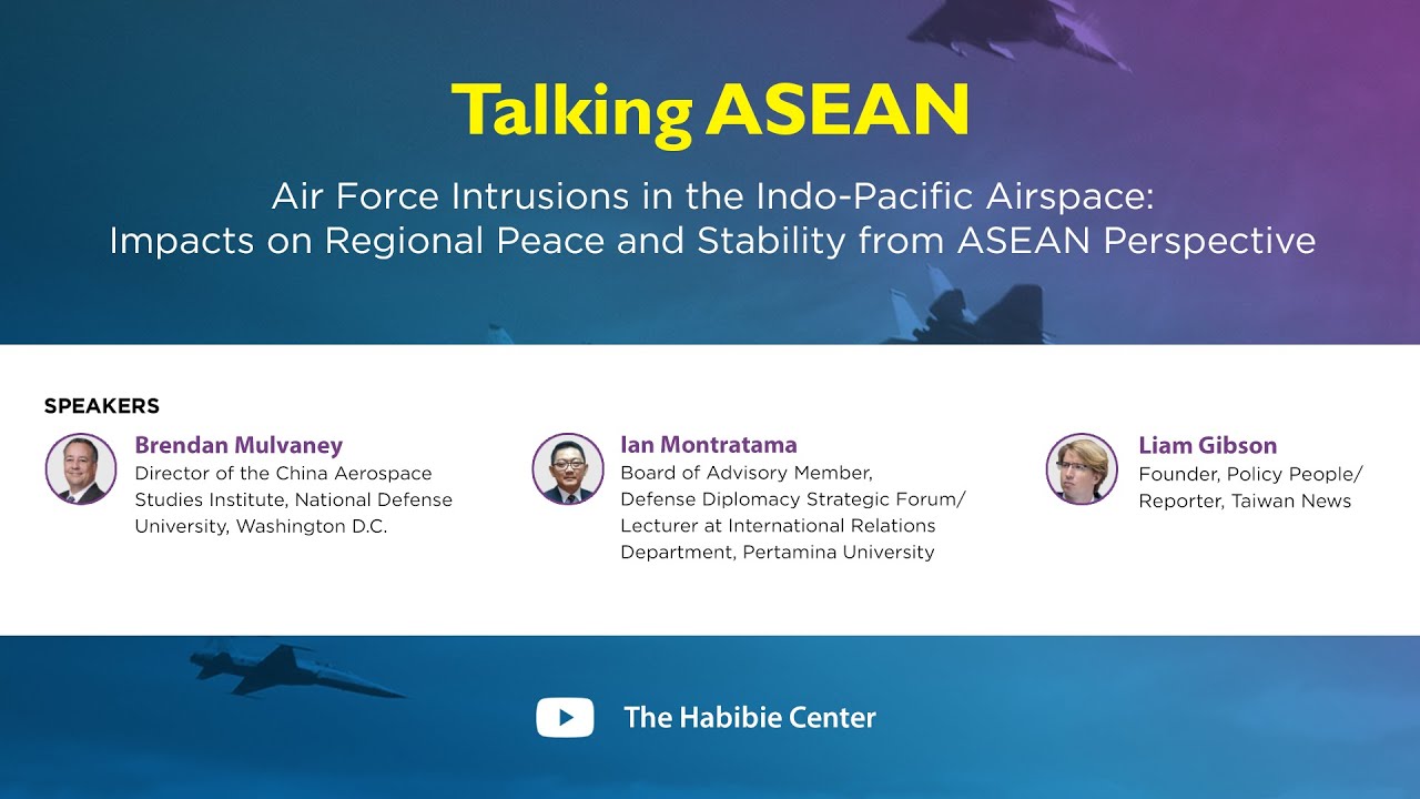Talking ASEAN  on "Air Force Intrusions in the Indo-Pacific Airspace: Impacts on Regional Peace and Stability from ASEAN Perspective"
