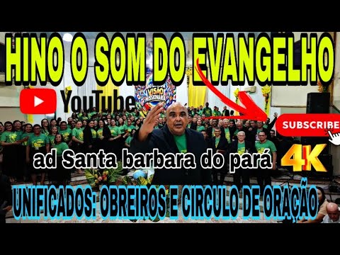 HINO O SOM DO EVANGELHO (unificados obreiros e círculo de oração) [AD Santa Bárbara-PA