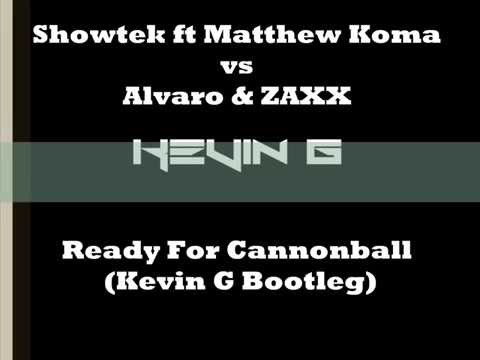 Showtek ft Matthew Koma vs Alvaro & ZAXX - Ready For Cannonball (Kevin G Bootleg)