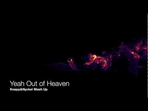 Yeah Out of Heaven (Knapp&Nyckel Mash Up)