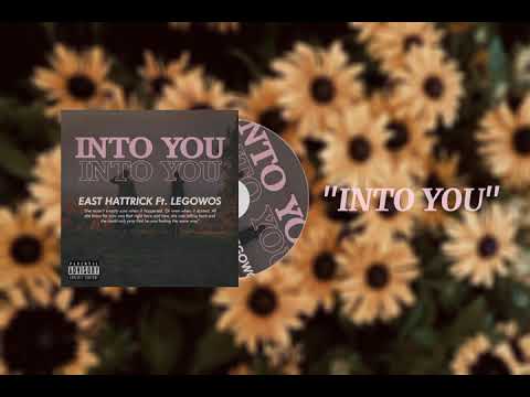 East Hattrick Ft. Legowos - INTO YOU (Prod. DxnnyFxntom)