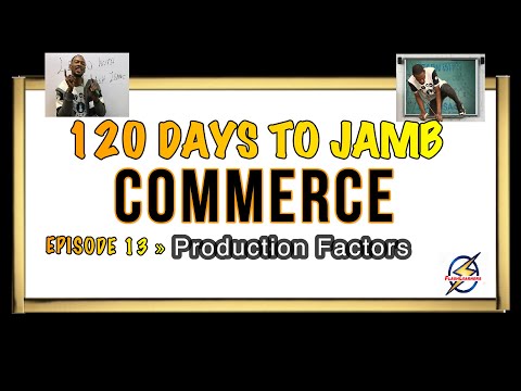 Production Factors » 120 Days To Jamb Commerce - Episode 13