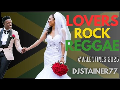 DJSTAINER77 - LOVERS ROCK REGGAE MIX (2025 Valentines Edition) ft. ChrisMartin, Cecile, Romain,