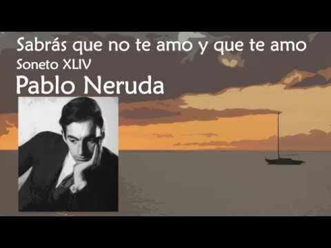 Sabrás que no te amo y que te amo, Pablo Neruda, Soneto XLIV. Declama Gabriel Alexander Garrido.