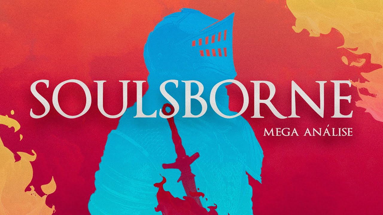 SOULS - Como a FromSoftware Mudou os Videogames Para Sempre!