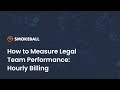 How to Measure Legal Team Performance: Hourly Billing
