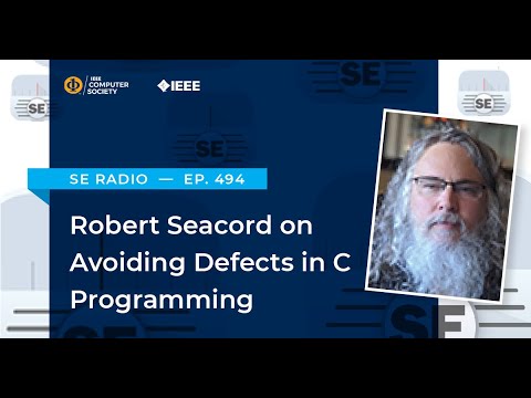Episode 494: Robert Seacord on Avoiding Defects in C Programming