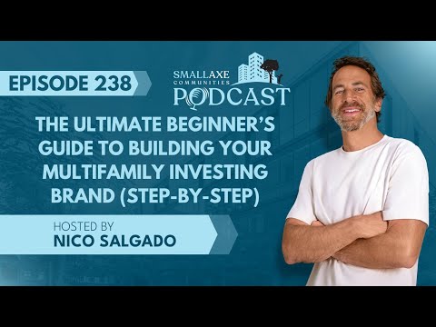 Episode 238. The Ultimate Beginner’s Guide to Building Your Multifamily Investing Brand