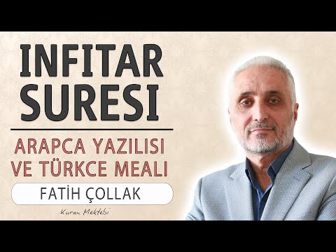İnfitar suresi anlamı dinle Fatih Çollak (İnfitar suresi arapça yazılışı okunuşu ve meali)