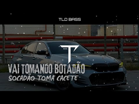 VAI TOMANDO BOTADÃO SOCADÃO TOMA CACETE - COM GRAVE「TLD BASS」