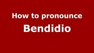How to pronounce Bendidio