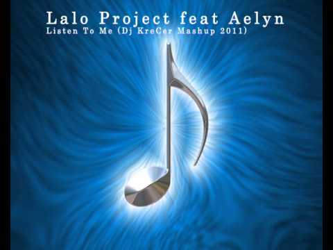Lalo Project feat Aelyn - Listen To Me (Dj KreCer Mashup 2011).mp4