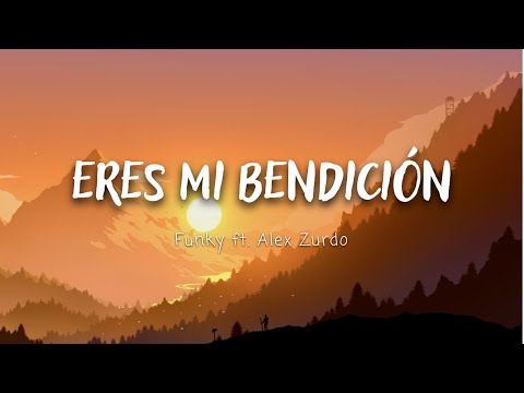 Eres mi bendición - Funky ft Alex Zurdo (Letra)