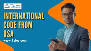 Understanding International Dialing Codes from the USA | Teloz Explains