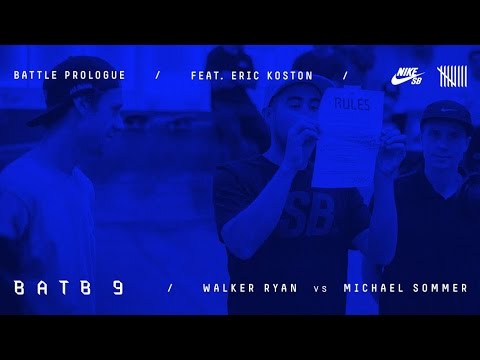 BATB9 | Eric Koston - Battle Prologue: Walker Ryan Vs Michael Sommer - Round 3
