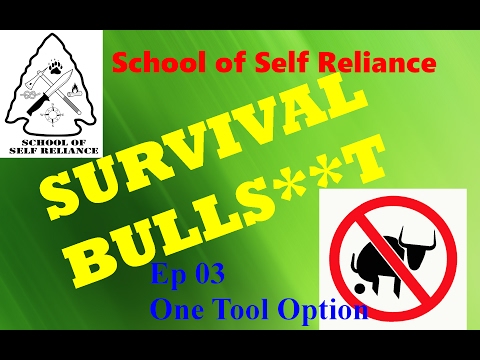 Survival Bulls**t Episode 03- One Tool Option