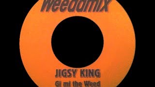 JIGSY KING - Gi Mi The Weed Real Rock RMX Part 1 & 2