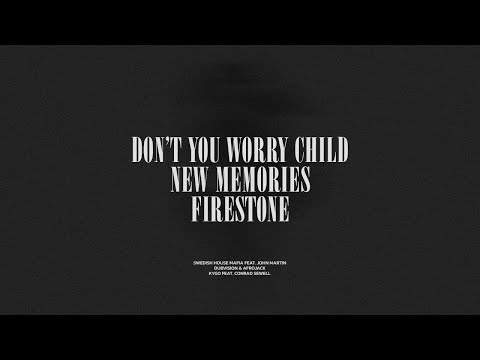 Don't You Worry Child / New Memories / Firestone