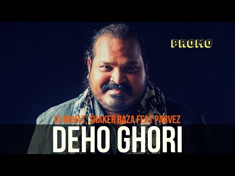 DJ Rahat, Shaker Raza feat Parvez - Deho Ghori (promo) II 2020