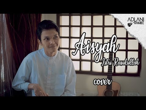 AISYAH ISTRI RASULULLAH (VIDEO LIRIK) | ADLANI RAMBE [COVER]