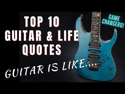 Guitar & Life Quotes - Top 10 Inspirational & Empowering Life Changers