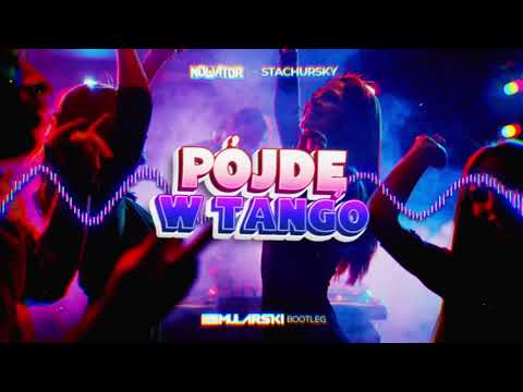 NOWATOR feat. STACHURSKY - Pójdę W Tango (Mularski Bootleg)