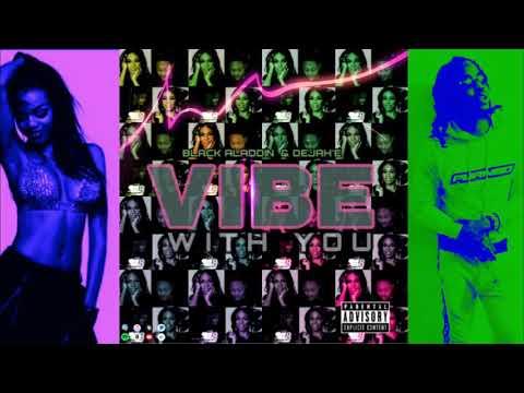 Black Aladdin X Dejah'E - Vibe With You (Official Audio)