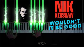 NIK KERSHAW - Wouldn&#39;t It Be Good (1984) ~ Piano Cover