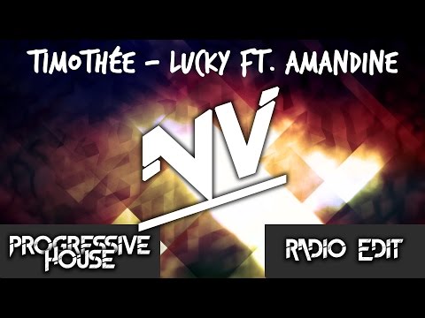 [Progressive House] Timothée - Lucky ft. Amandine