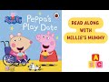 Peppa Pig Peppa S Play Date Read Aloud Read Along With Millie S Mummy