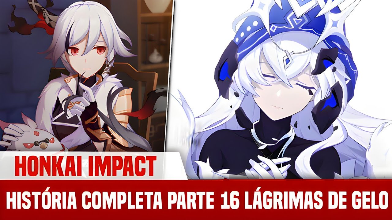 HISTÓRIA COMPLETA HONKAI IMPACT 3rd | LÁGRIMAS DE GELO