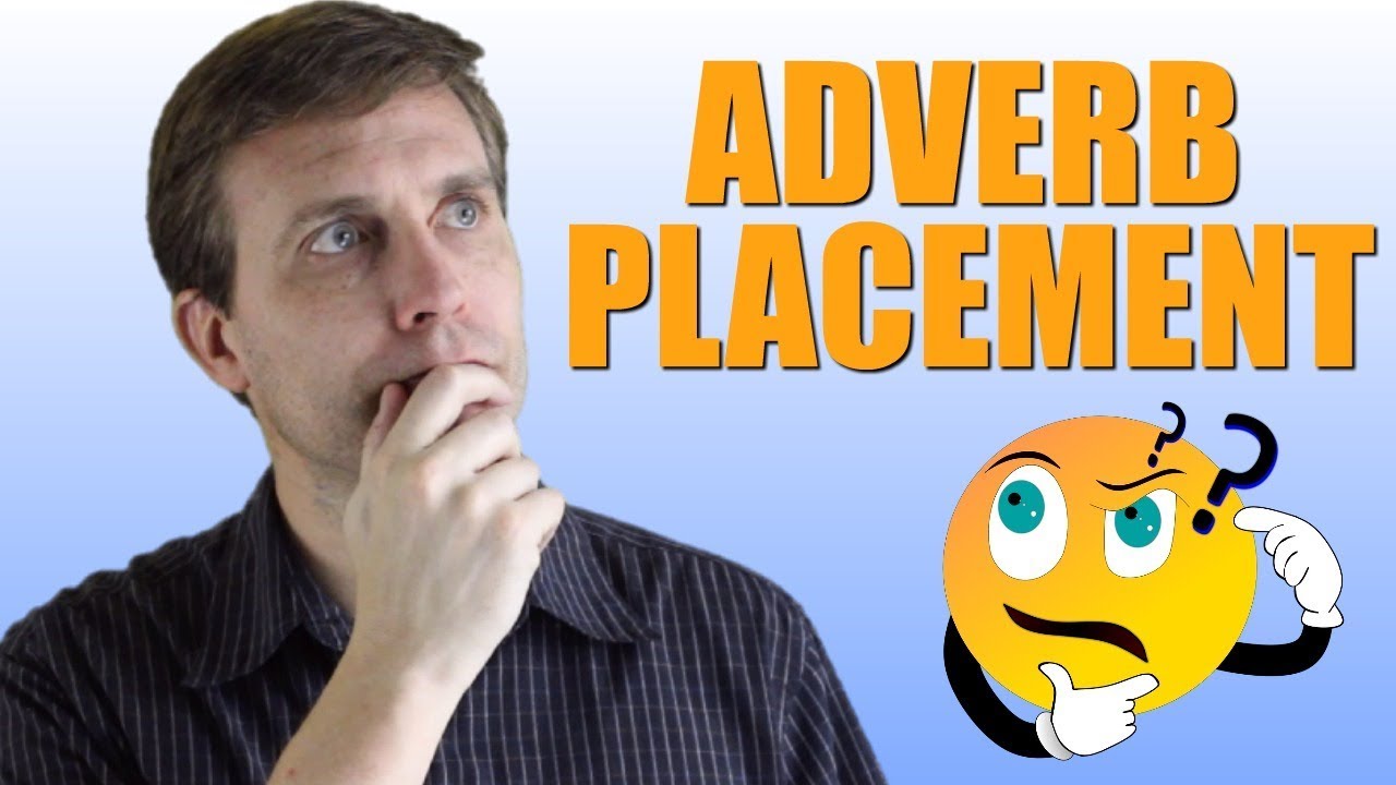WHERE TO PLACE ADVERBS? | ADVANCED ENGLISH GRAMMAR
