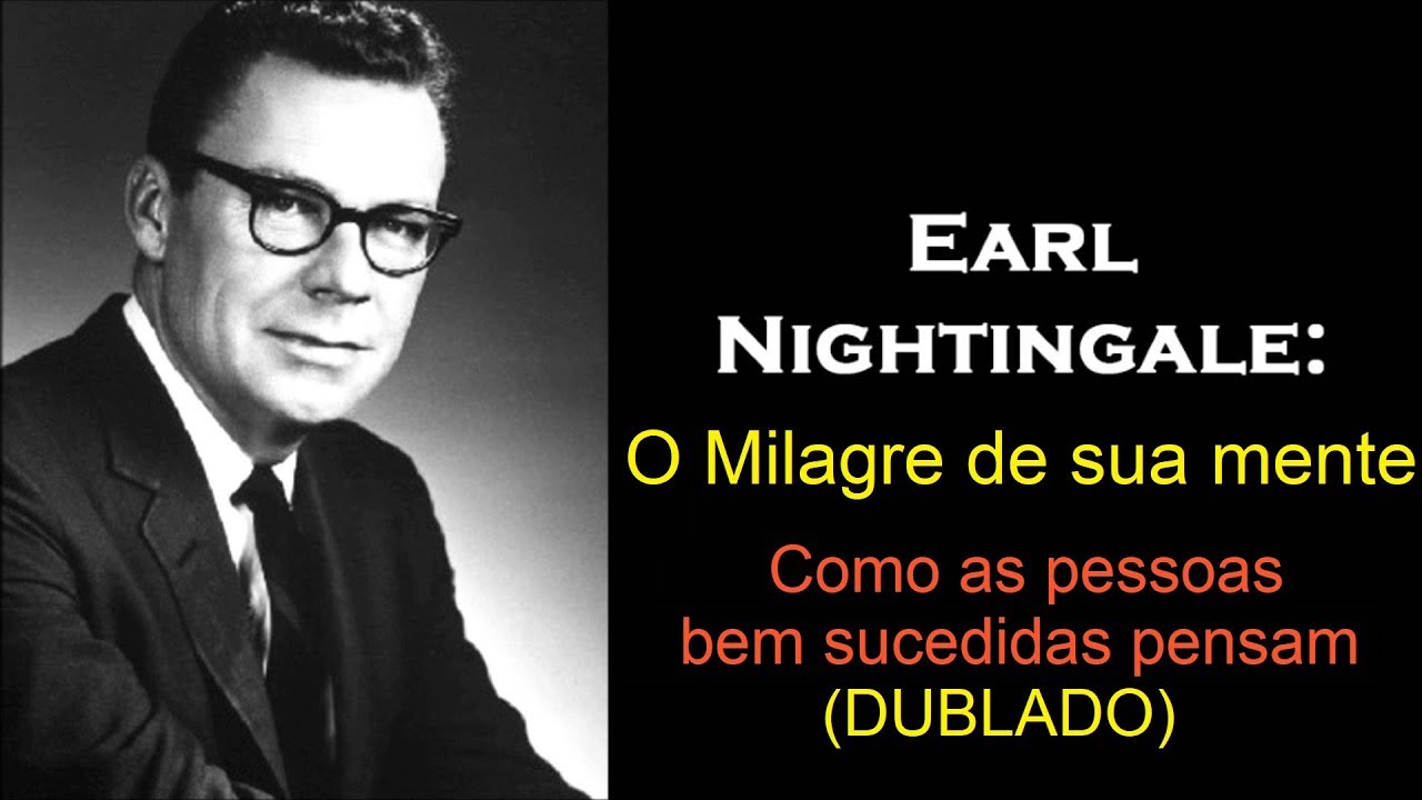 Earl Nightingale - O milagre de sua mente (dublado)