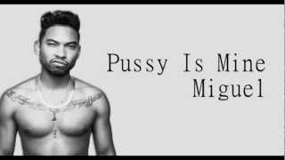 Miguel - Pussy Is Mine (Lyrics)