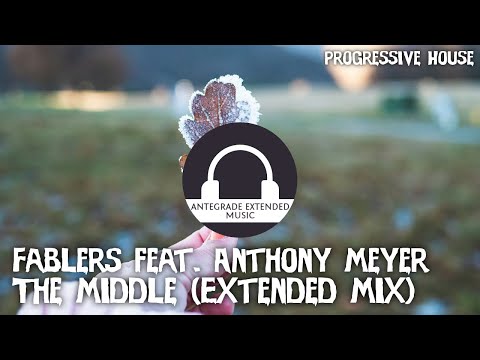Fablers feat. Anthony Meyer - The Middle (Extended Mix)