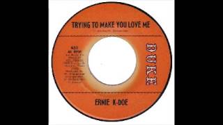 Ernie K Doe   Trying To Make You Love Me