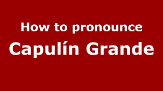 How to pronounce Capulín Grande