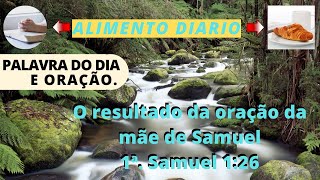 Palavra do dia e orao - alimento diario cristo - O resultado da orao. 1 Samuel 1:26