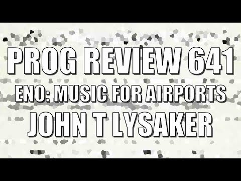 Prog Review 641 - Brian Eno's Music for Airports Book - John T Lysaker