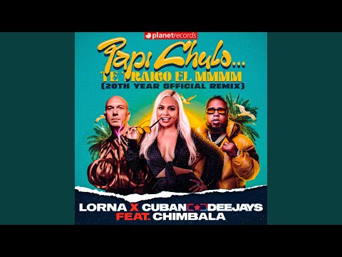 Papi Chulo... Te Traigo el MMMM (Extended - 20th Year Official Remix)