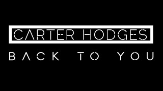 Carter Hodges - Back to You | Official Music Video