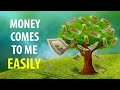 MONEY COMES TO ME EASILY AND EFFORTLESSLY - Affirmations to Attract Wealth and Prosperity