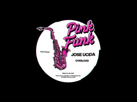 Jose Uceda - Overload [PINK FUNK]