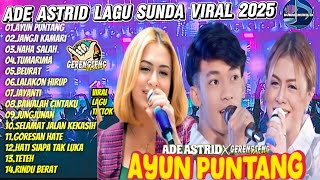 Download lagu AYUN PUNTANG – ADE ASTRID x GERENGSENG TEAM | Lagu Sunda Viral TikTok 2025 | Full Album Pop Sunda mp3