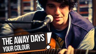 The Away Days - Your Colour (B!P Akustik)