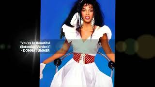 "You're So Beautiful (Extended Version)" - DONNA SUMMER