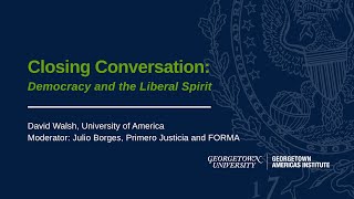 Closing Conversation: Democracy and the Liberal Spirit