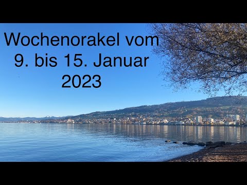 Wochenorakel vom 9. bis 15.Januar 2023