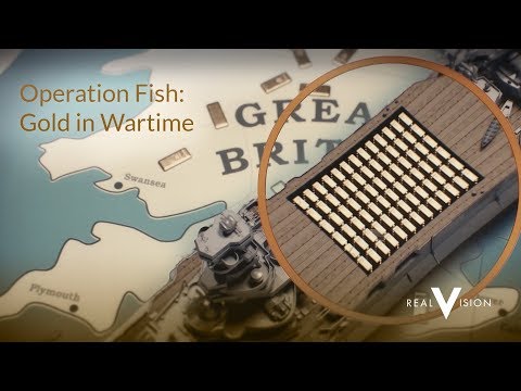 Operation Fish: Gold In Wartime | Gold | Real Vision™